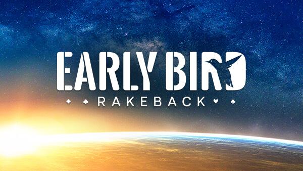 Early Bird Rakeback  